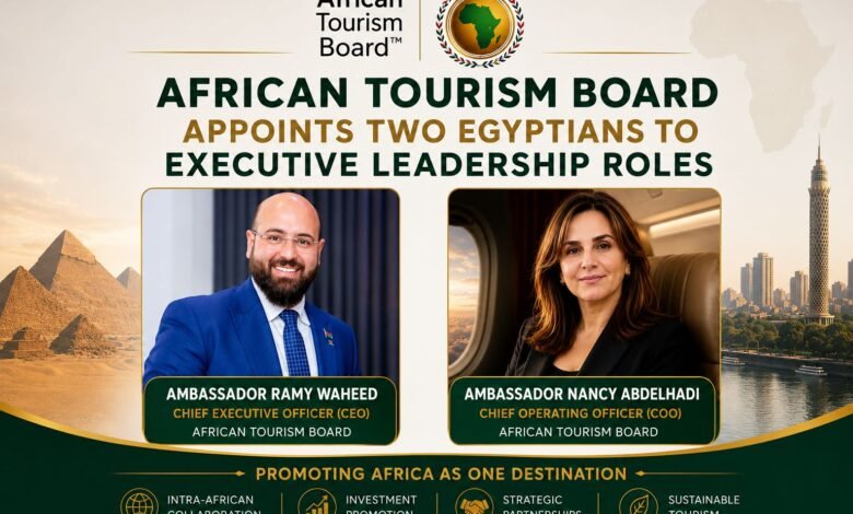 african-tourism-board-appoints-two-egyptians-to-executive-leadership-roles